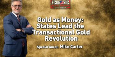 Gold as Money: States Lead the Transactional Gold Revolution