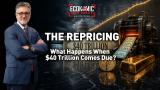 THE REPRICING: What Happens When $40 Trillion Comes Due